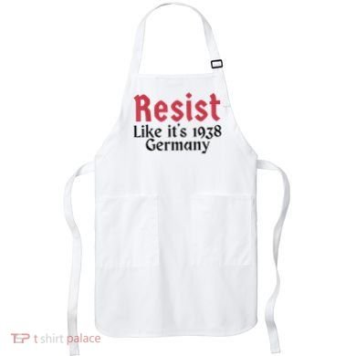 Resist Like It's 1938 Germany Apron