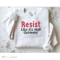 Resist Like It's 1938 Germany Sweatshirt thumb 2