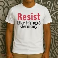 Resist Like It's 1938 Germany T-Shirt thumb 3