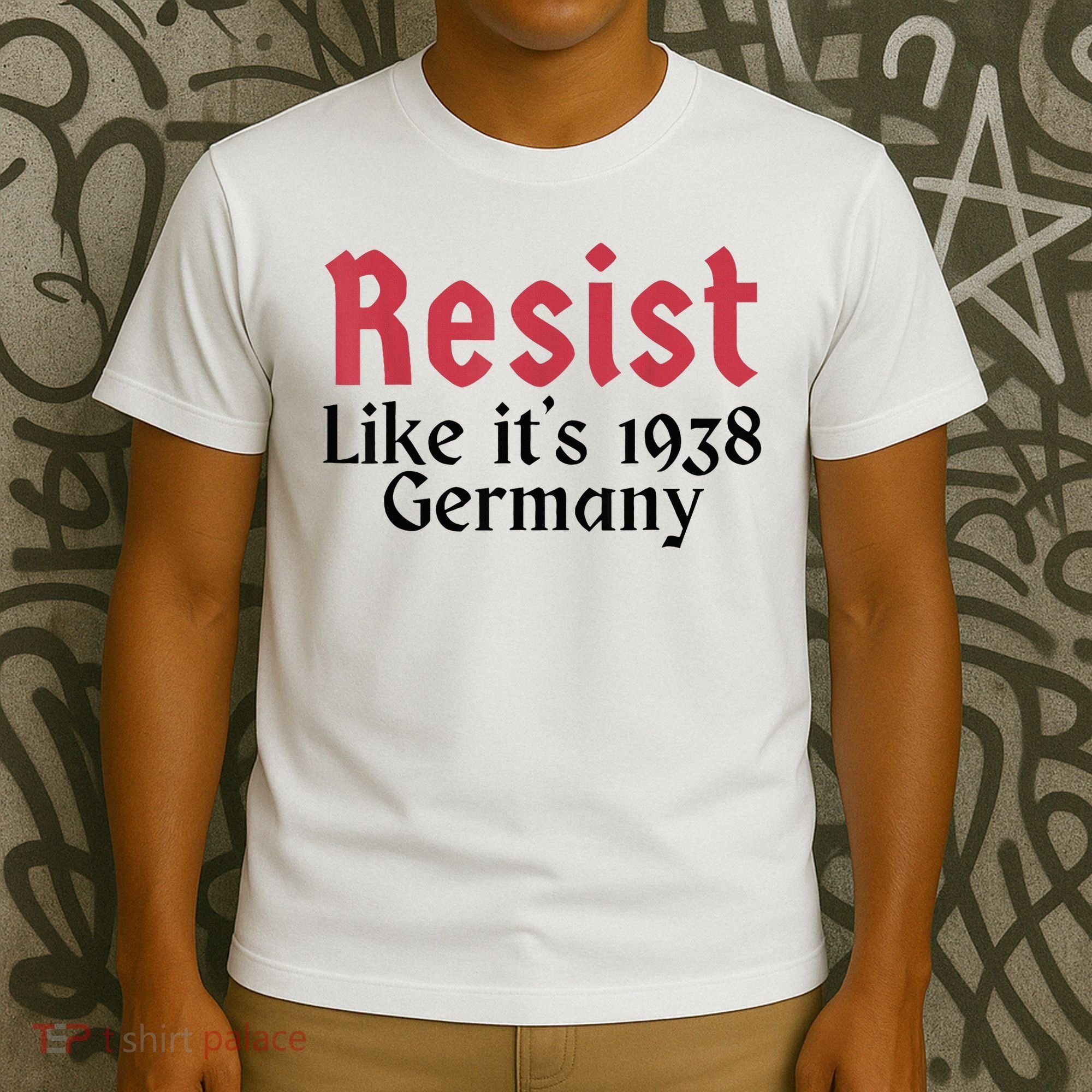 Resist Like It's 1938 Germany T-Shirt