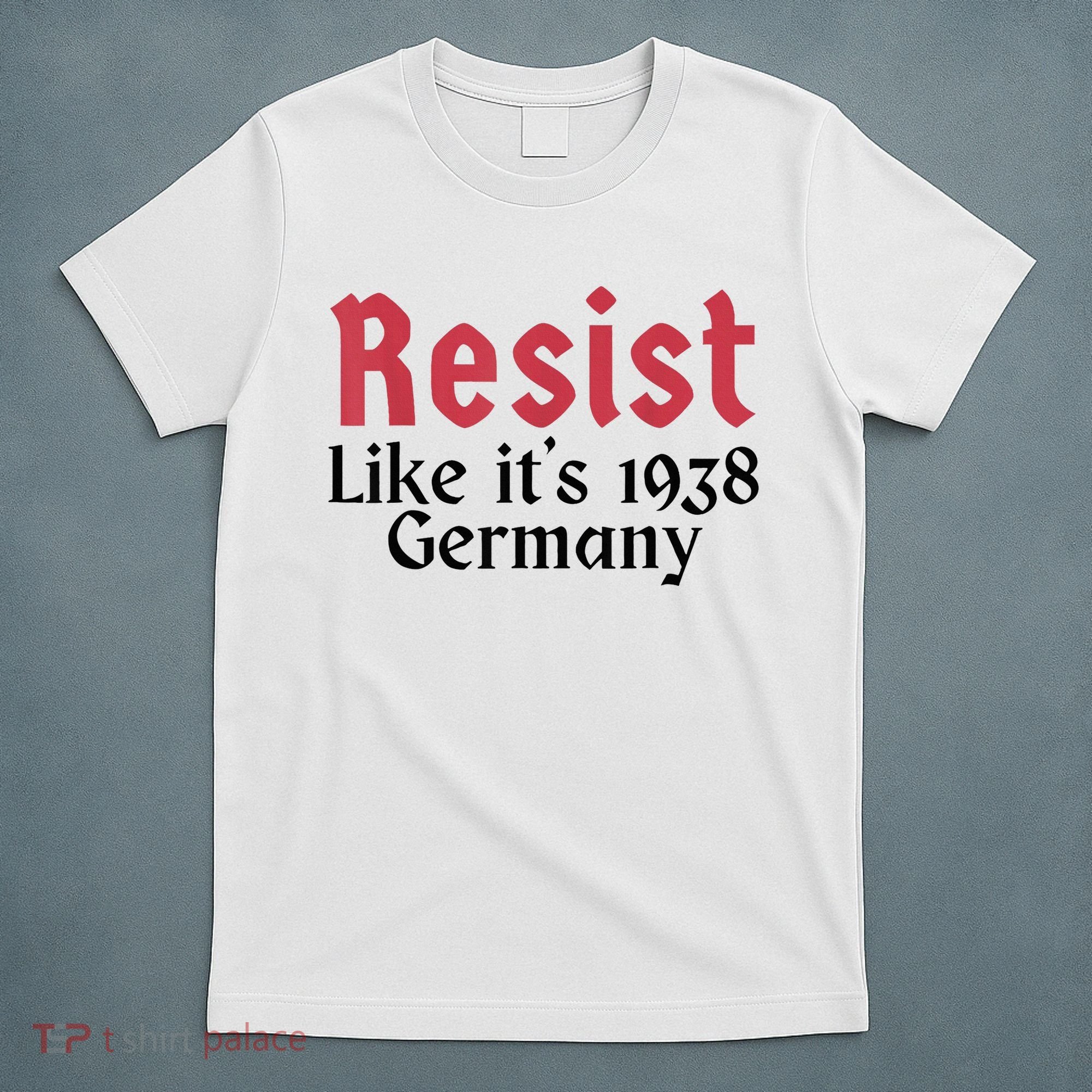 Resist Like It's 1938 Germany T-Shirt