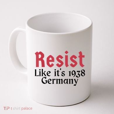 Resist Like It's 1938 Germany Coffee Mug