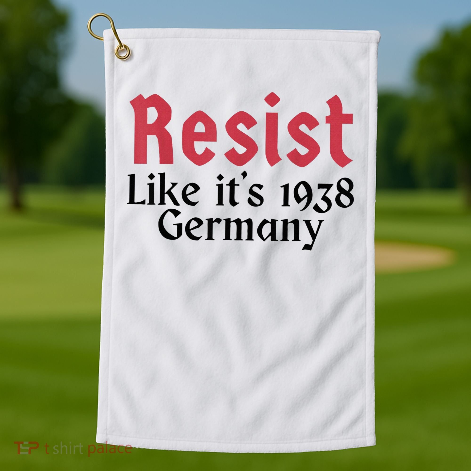 Resist Like It's 1938 Germany Golf Towel
