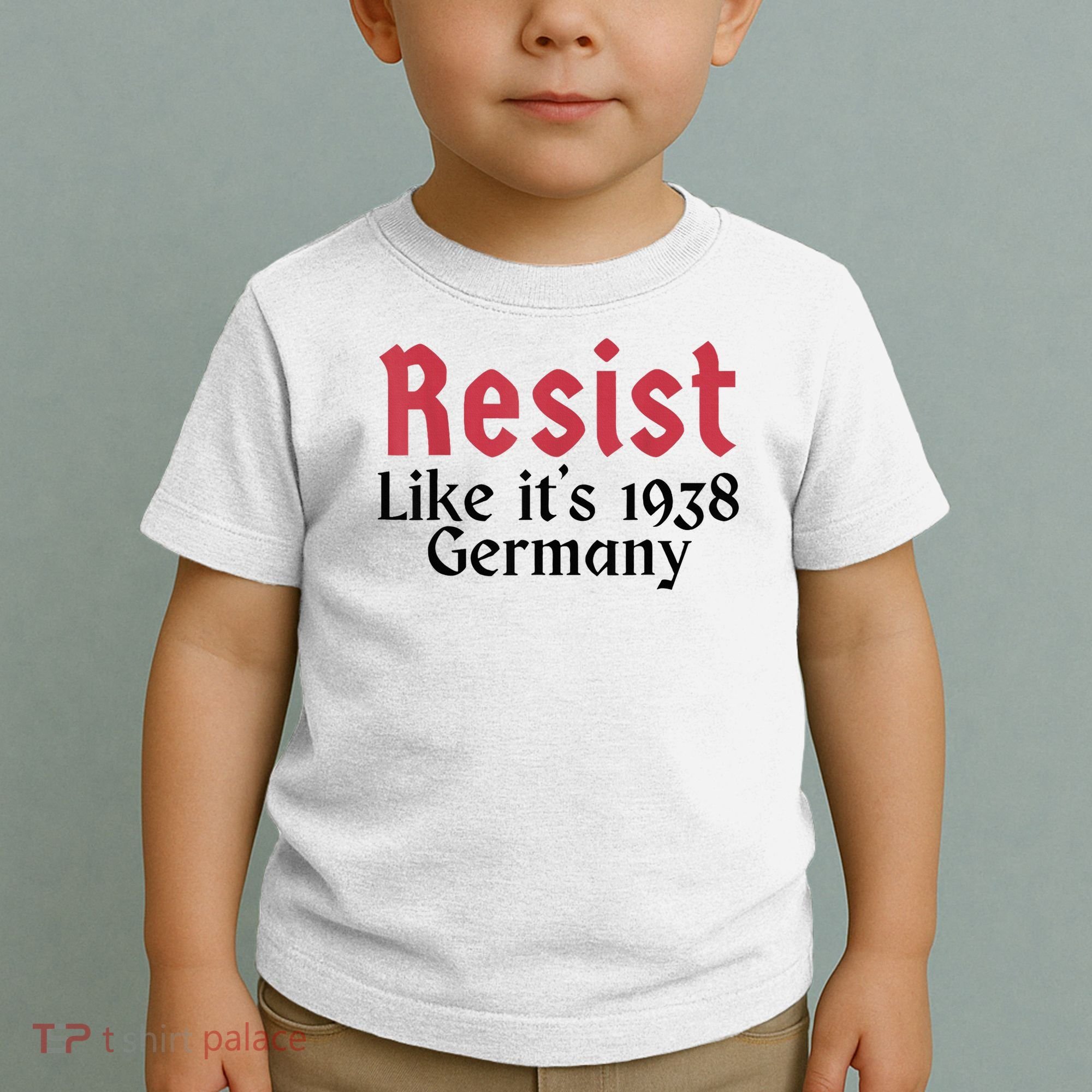 Resist Like It's 1938 Germany Toddler T-Shirt