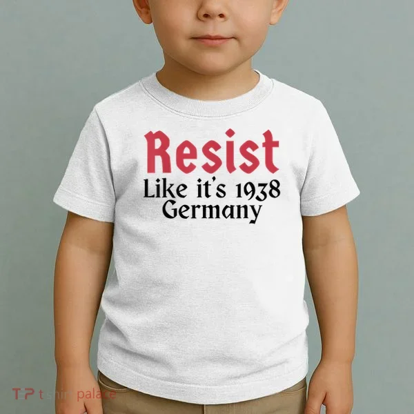 Resist Like It's 1938 Germany Toddler T-Shirt