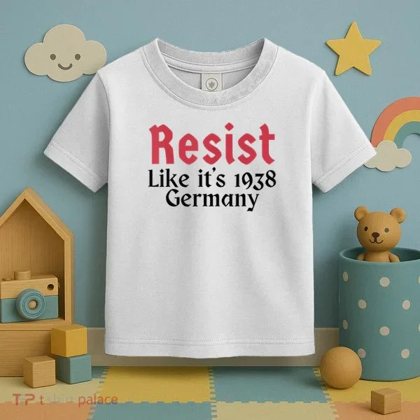 Resist Like It's 1938 Germany Toddler T-Shirt