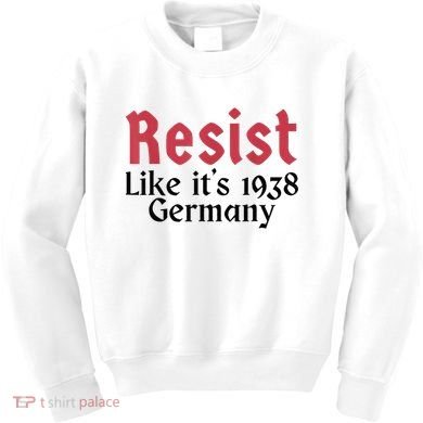 Resist Like It's 1938 Germany Kids Sweatshirt