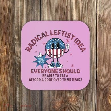 Radical Leftist Idea Everyone Should Coaster