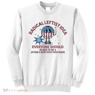 Radical Leftist Idea Everyone Should Sweatshirt