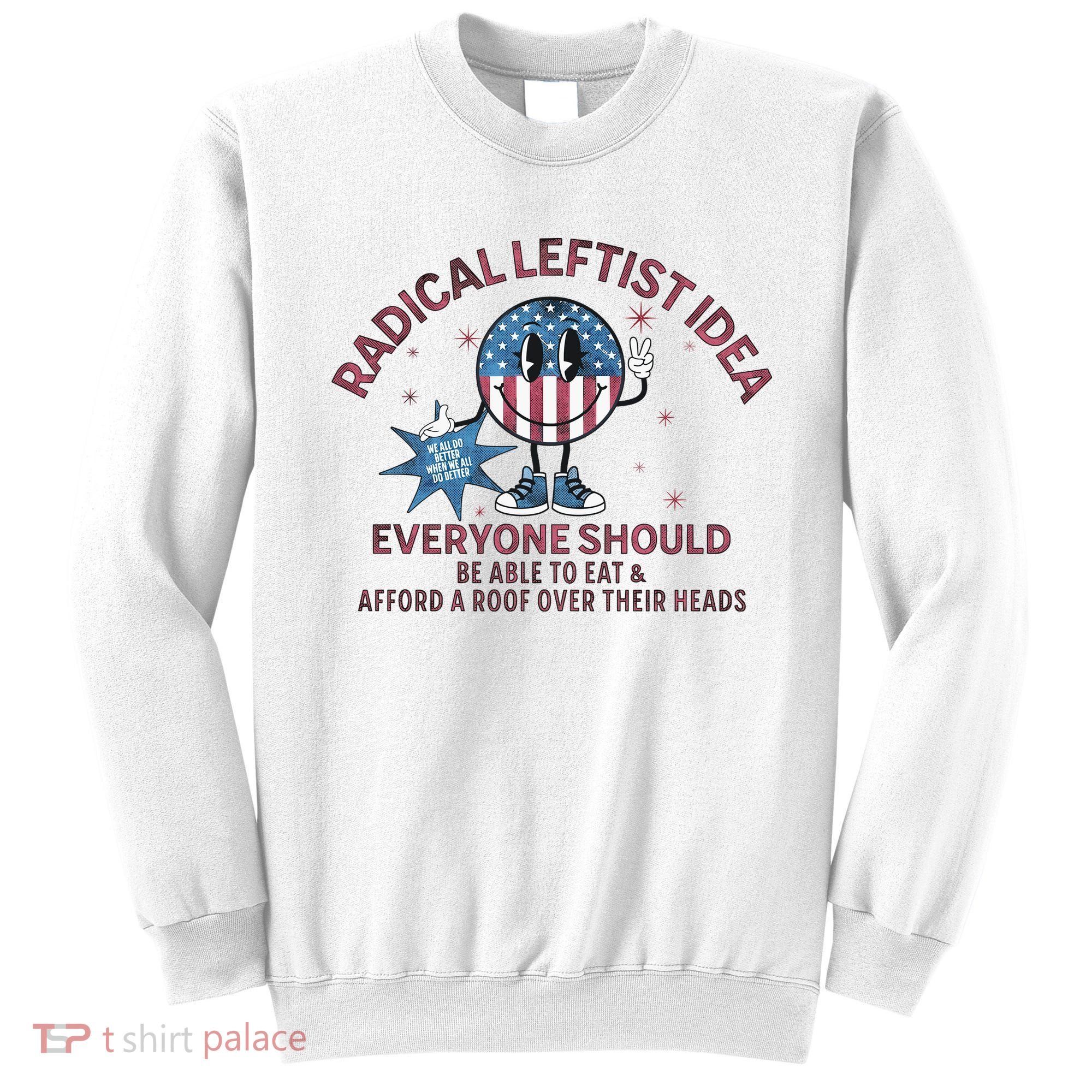 Radical Leftist Idea Everyone Should Sweatshirt