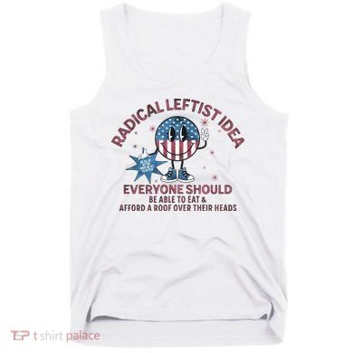 Radical Leftist Idea Everyone Should Tank Top