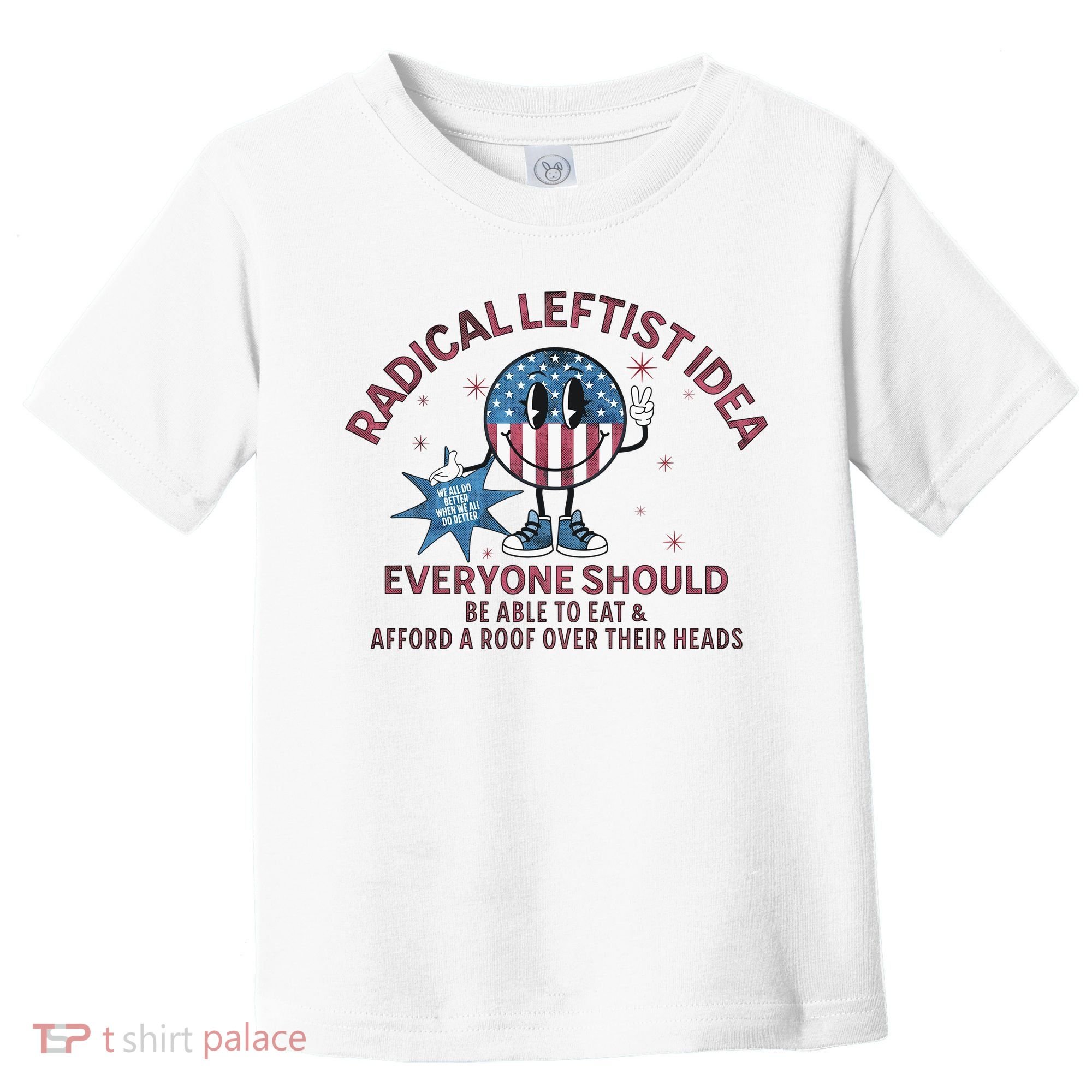 Radical Leftist Idea Everyone Should Toddler T-Shirt