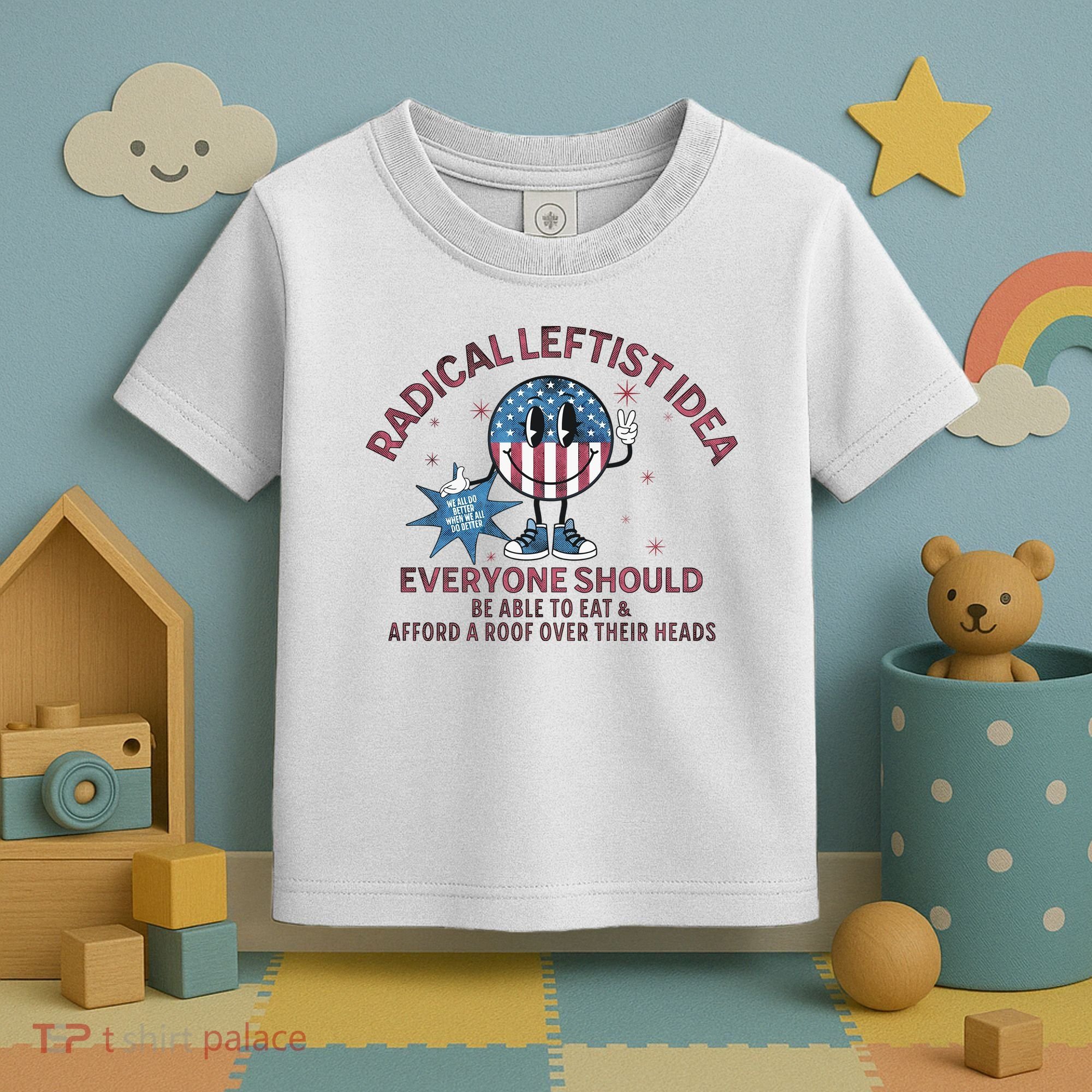Radical Leftist Idea Everyone Should Toddler T-Shirt