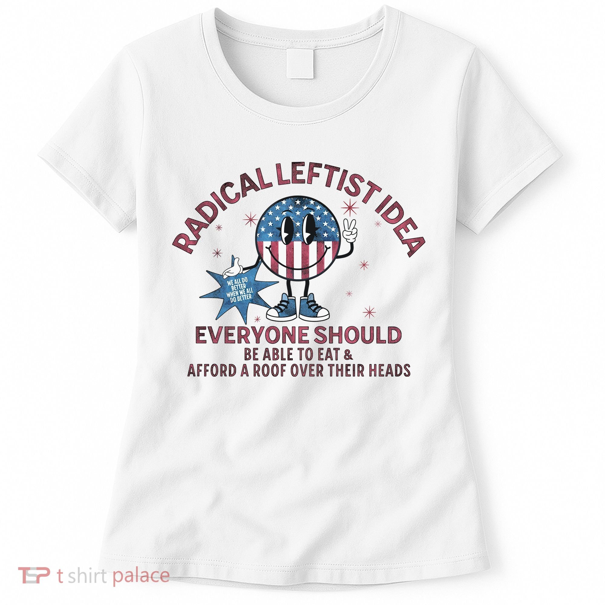 Radical Leftist Idea Everyone Should Women's T-Shirt