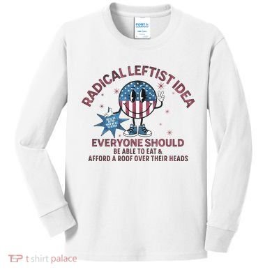Radical Leftist Idea Everyone Should Kids Long Sleeve Shirt