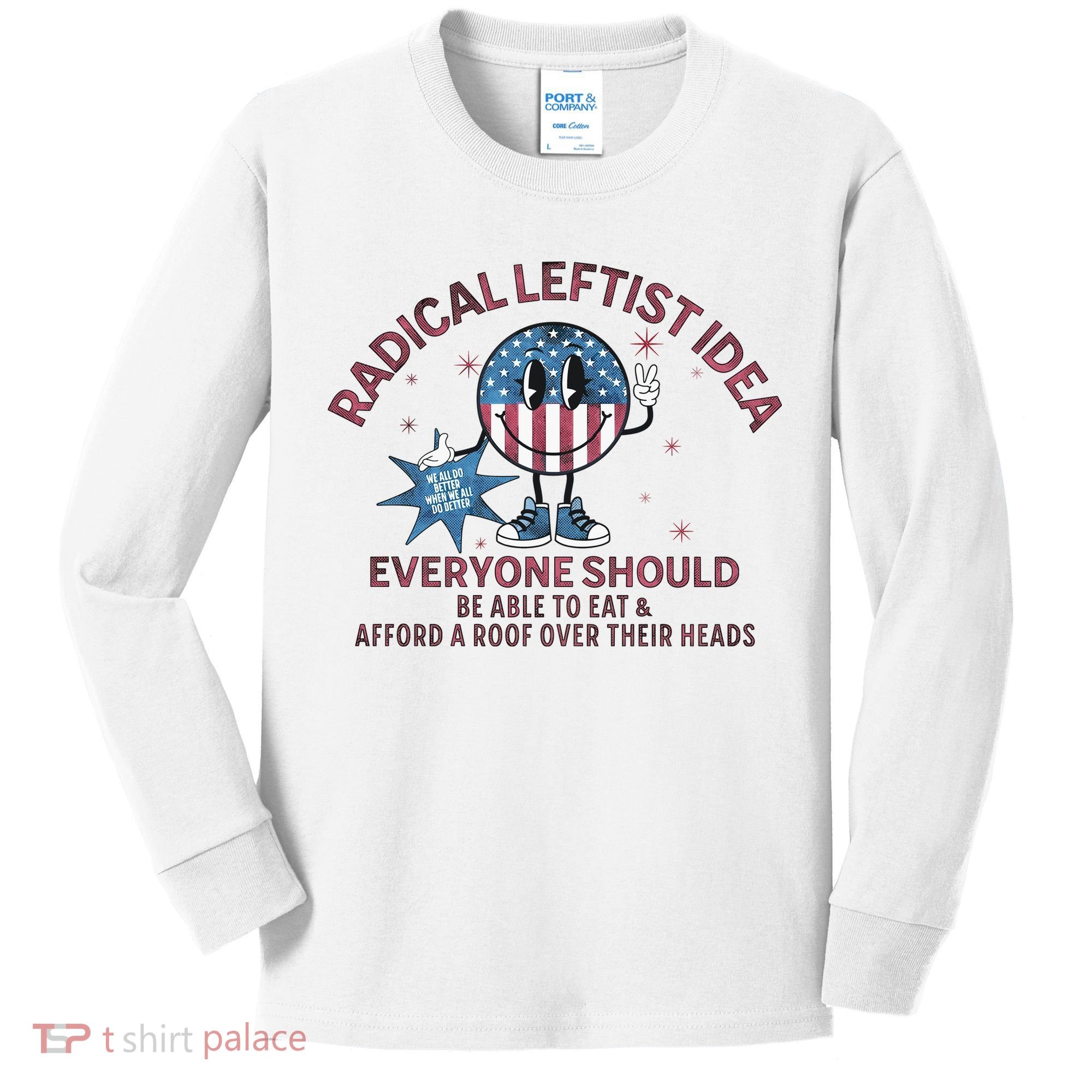 Radical Leftist Idea Everyone Should Kids Long Sleeve Shirt