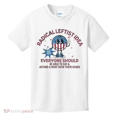 Radical Leftist Idea Everyone Should Kids T-Shirt