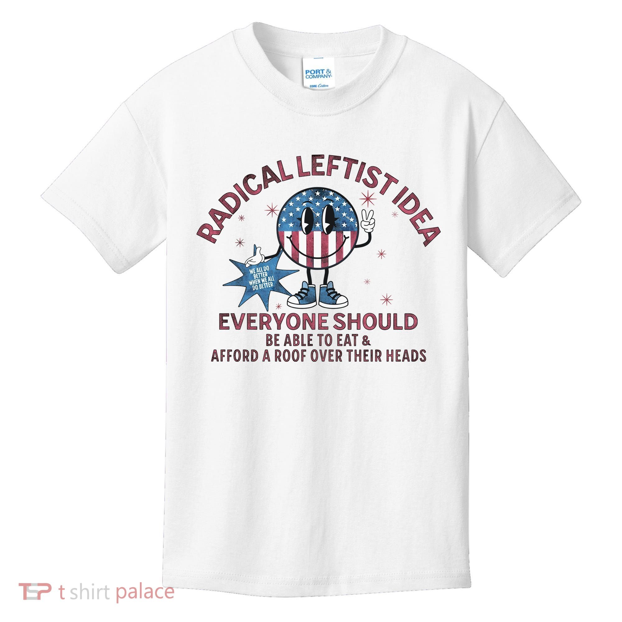 Radical Leftist Idea Everyone Should Kids T-Shirt