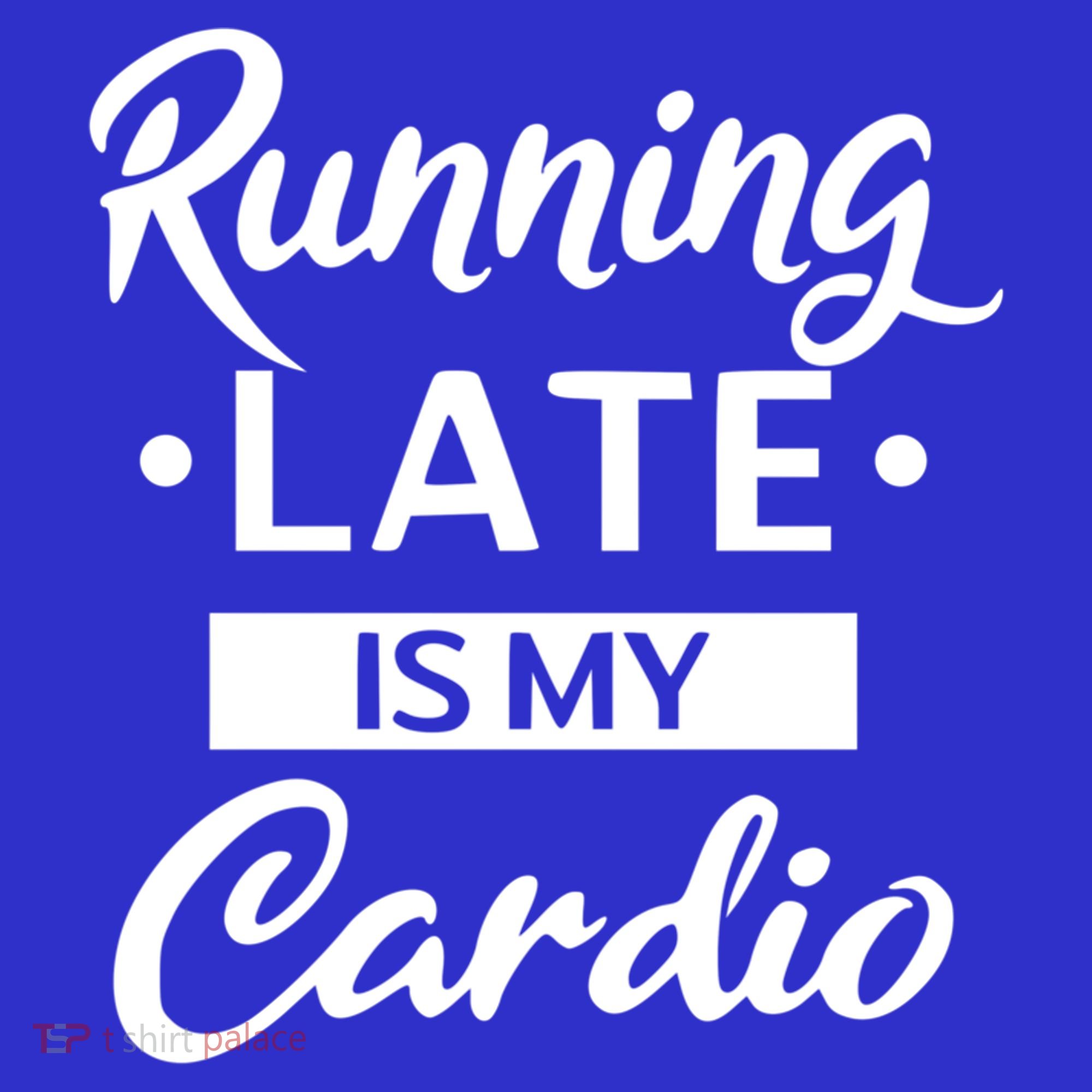 Running Late Is My Cardio Gift Sweatshirt