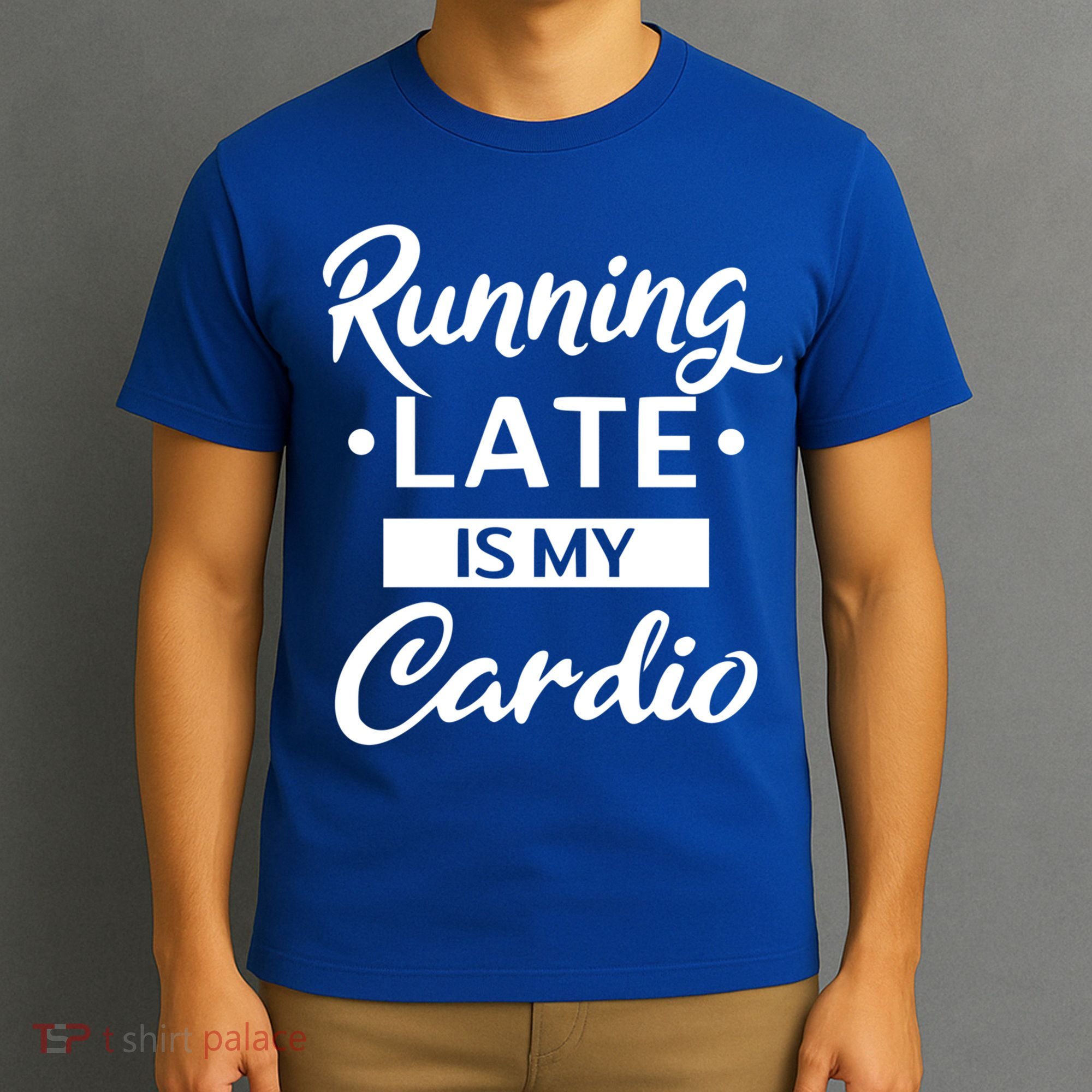 Running Late Is My Cardio Gift T-Shirt