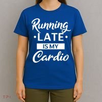 Running Late Is My Cardio Gift T-Shirt thumb 4