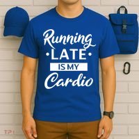 Running Late Is My Cardio Gift T-Shirt thumb 6