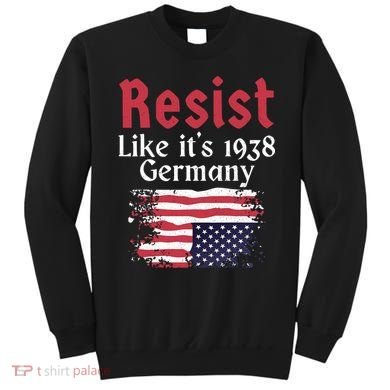 Resist Like It's 1938 Germany Sweatshirt