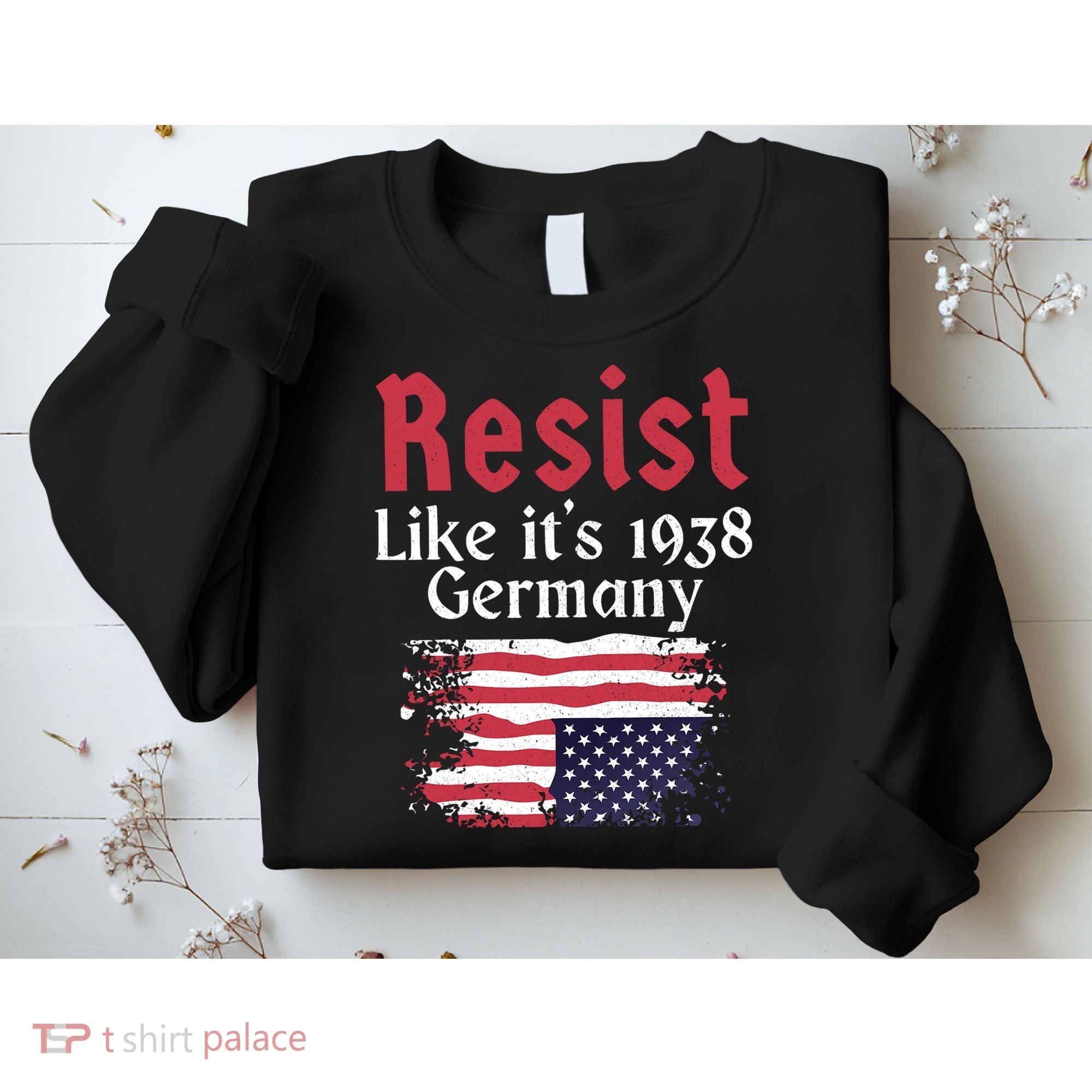 Resist Like It's 1938 Germany Sweatshirt