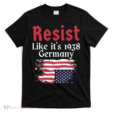 Resist Like It's 1938 Germany T-Shirt