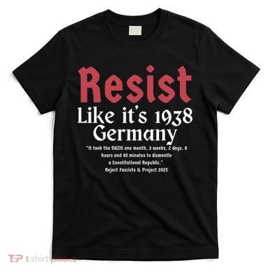 Resist Like It's 1938 Germany T-Shirt