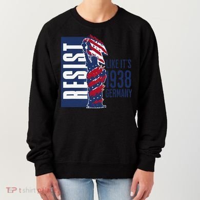 Resist Like Its 1938 Germany Reject Fascists  Project Women's Sweatshirt