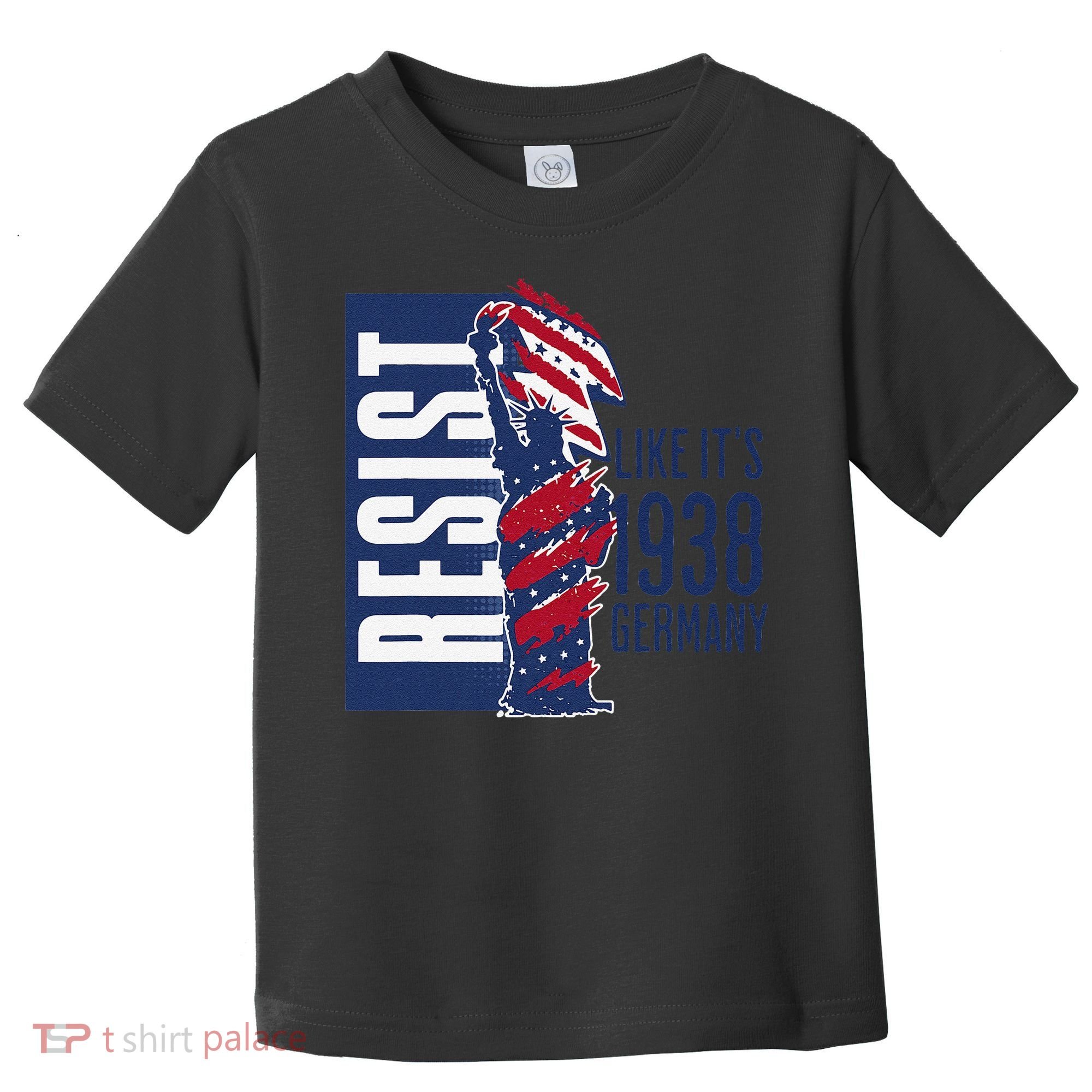 Resist Like Its 1938 Germany Reject Fascists  Project Toddler T-Shirt