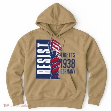 Resist Like Its 1938 Germany Reject Fascists  Project Hoodie