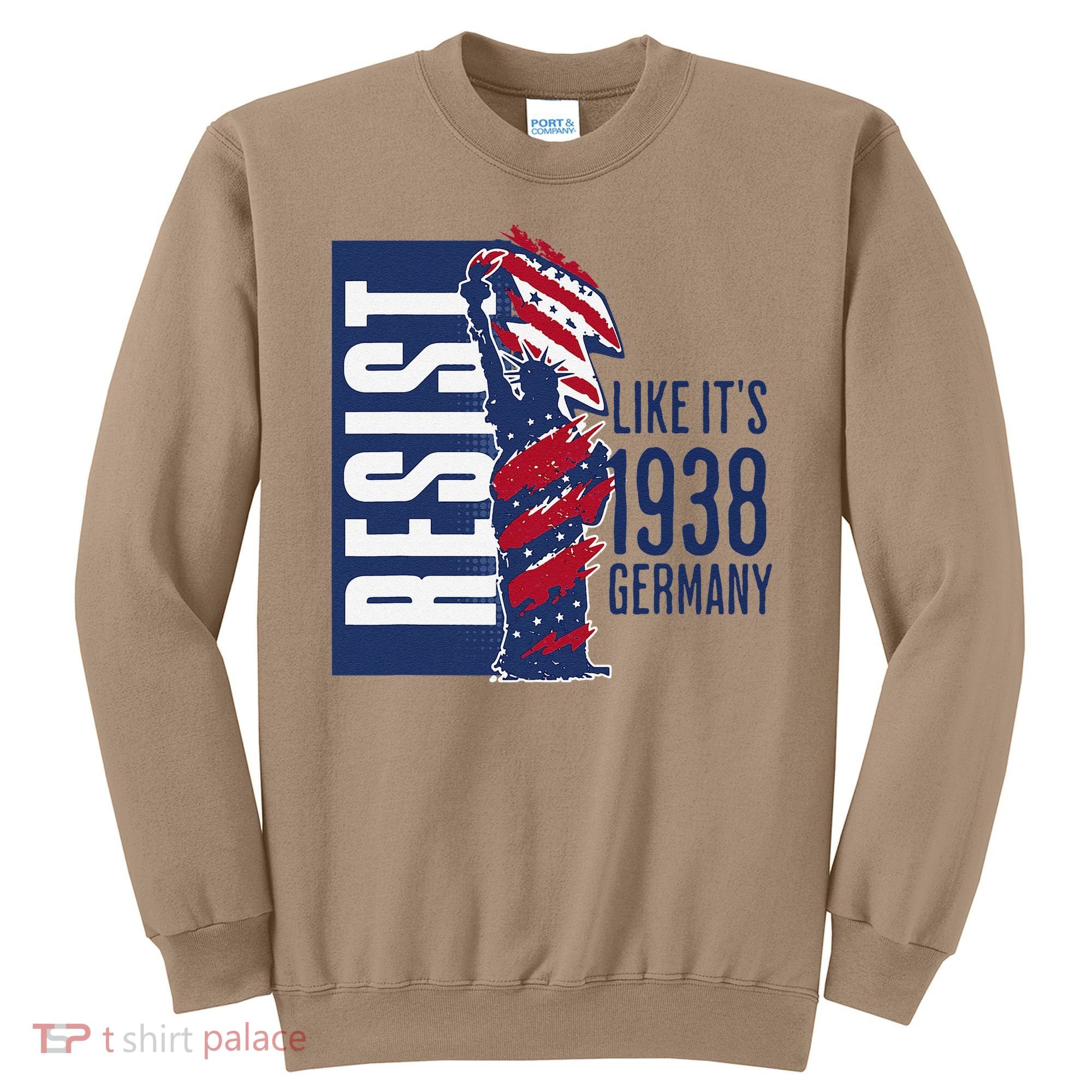 Resist Like Its 1938 Germany Reject Fascists  Project Sweatshirt