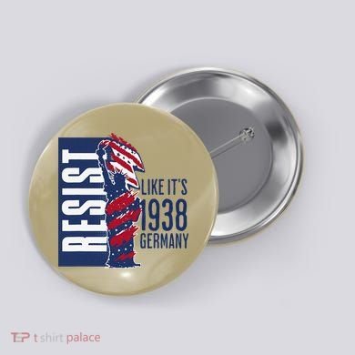 Resist Like Its 1938 Germany Reject Fascists  Project Button