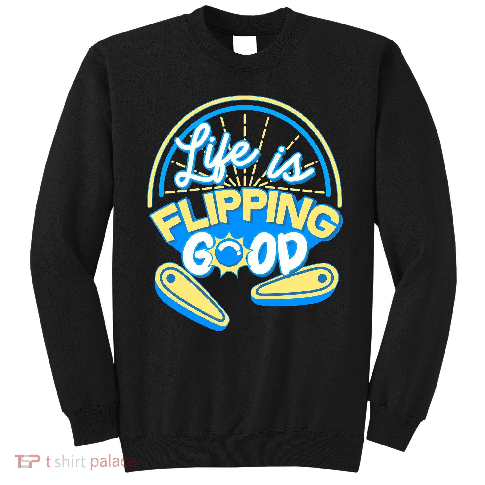 Retro Life Is Flipping Good Pinball Game Fan Sweatshirt