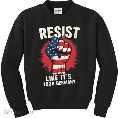 Resist Like Its 1938 Germany Kids Sweatshirt