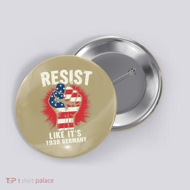 Resist Like Its 1938 Germany Button