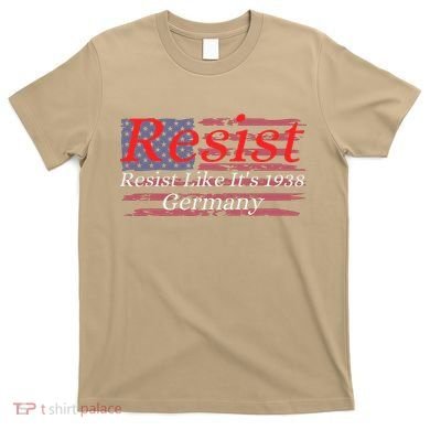 Resist Like Its 1938 Germany T-Shirt