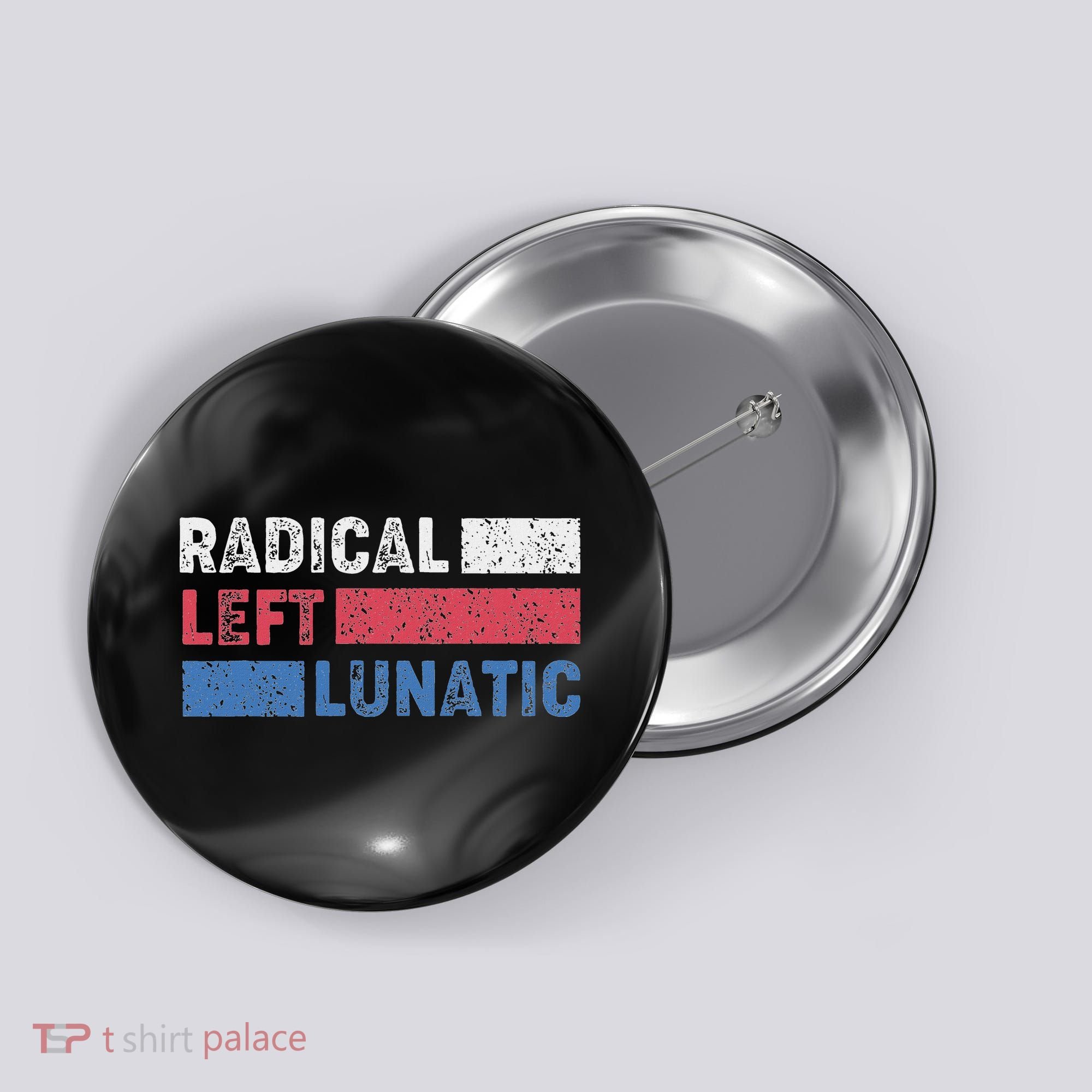 Radical Left Lunatic Anti Trump Funny Democrat Button