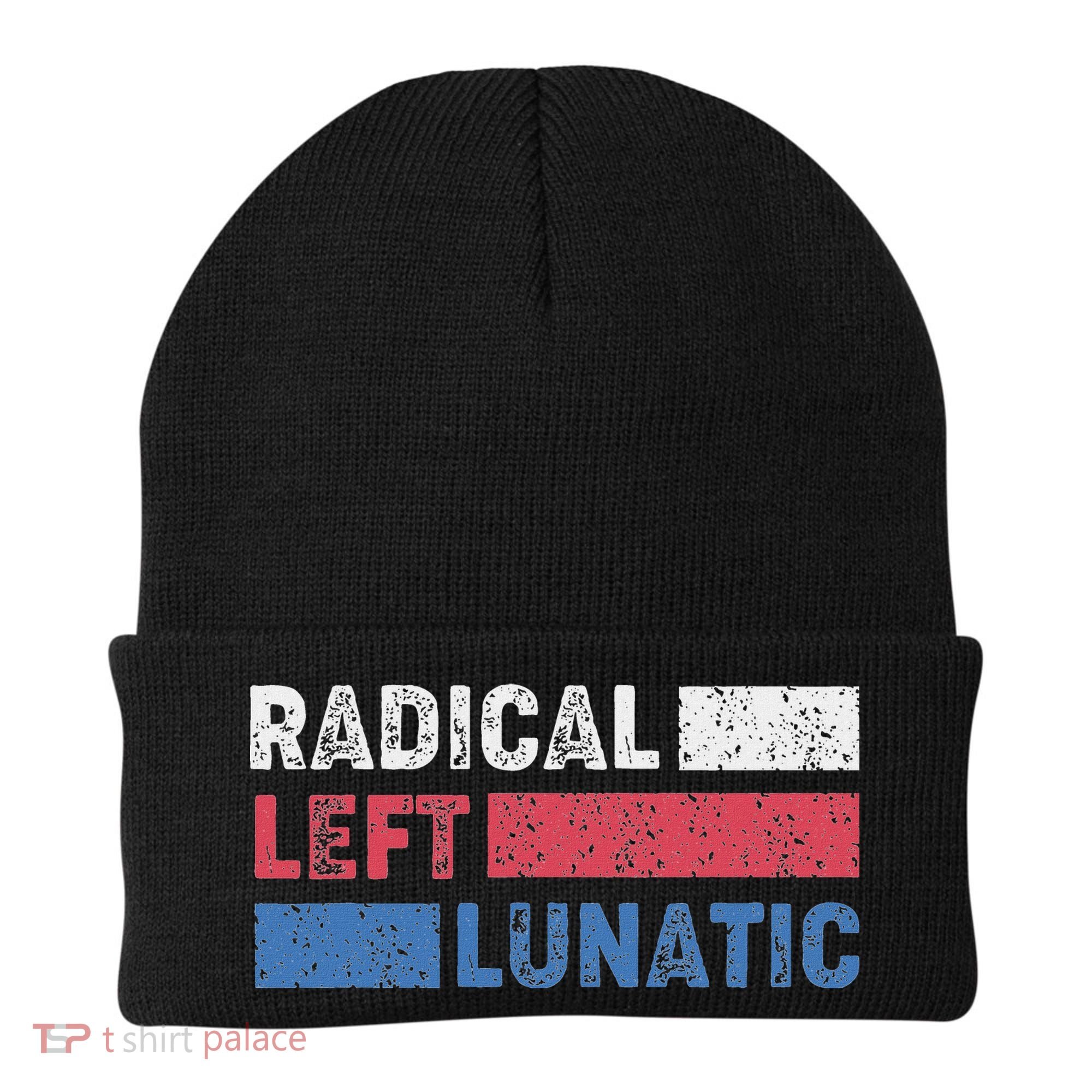 Radical Left Lunatic Anti Trump Funny Democrat Beanie