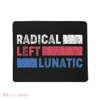Radical Left Lunatic Anti Trump Funny Democrat Mousepad thumb 0