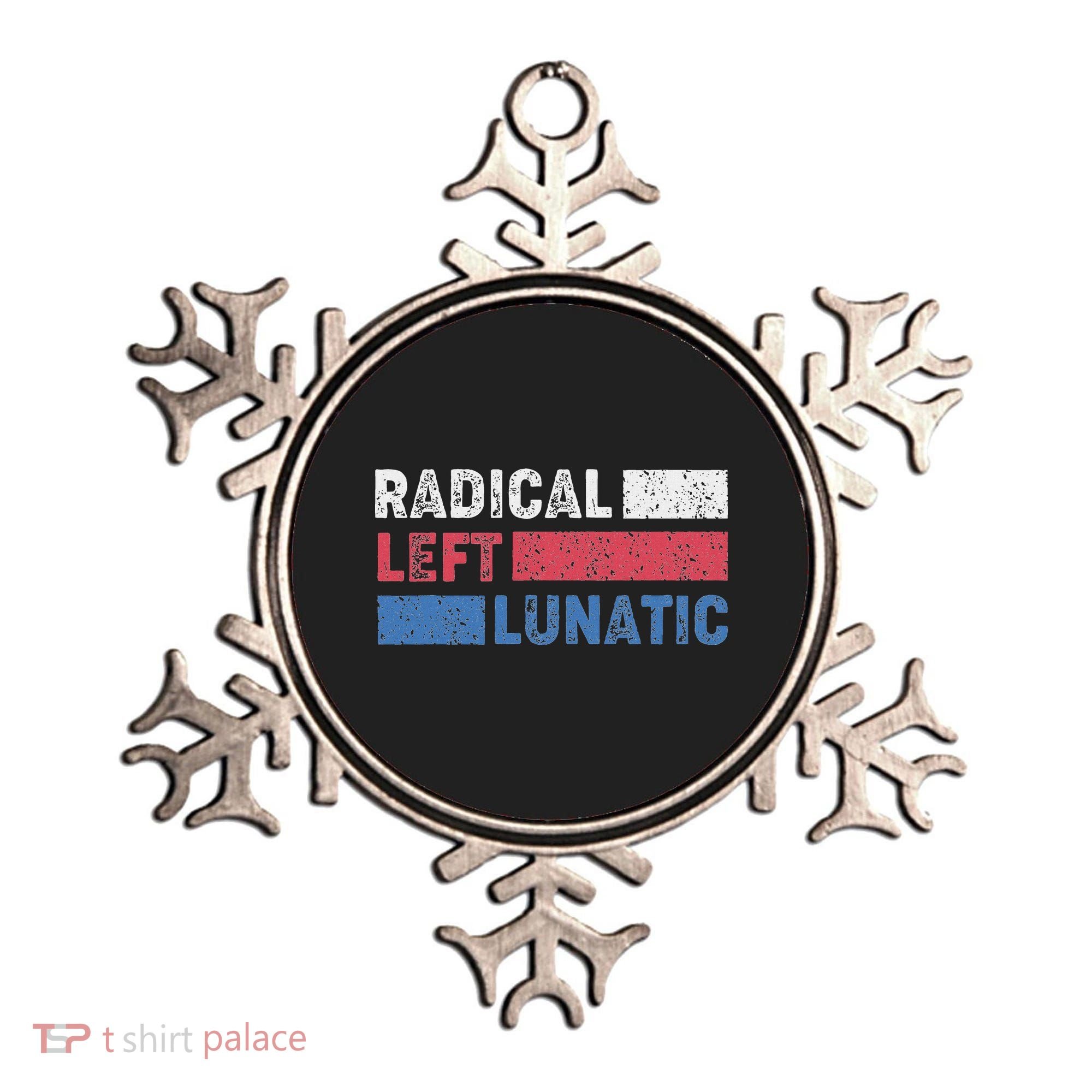 Radical Left Lunatic Anti Trump Funny Democrat Ornament