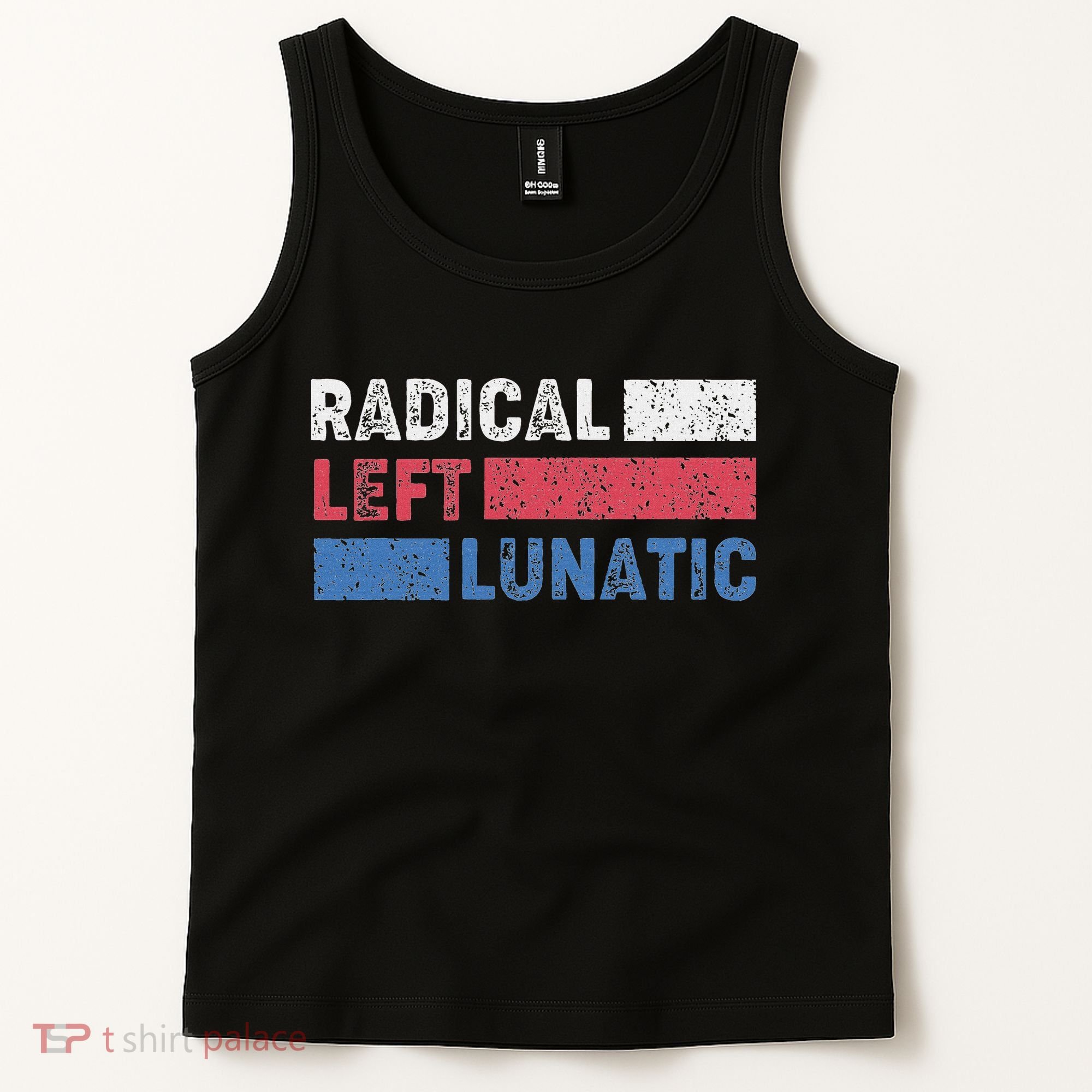 Radical Left Lunatic Anti Trump Funny Democrat Tank Top
