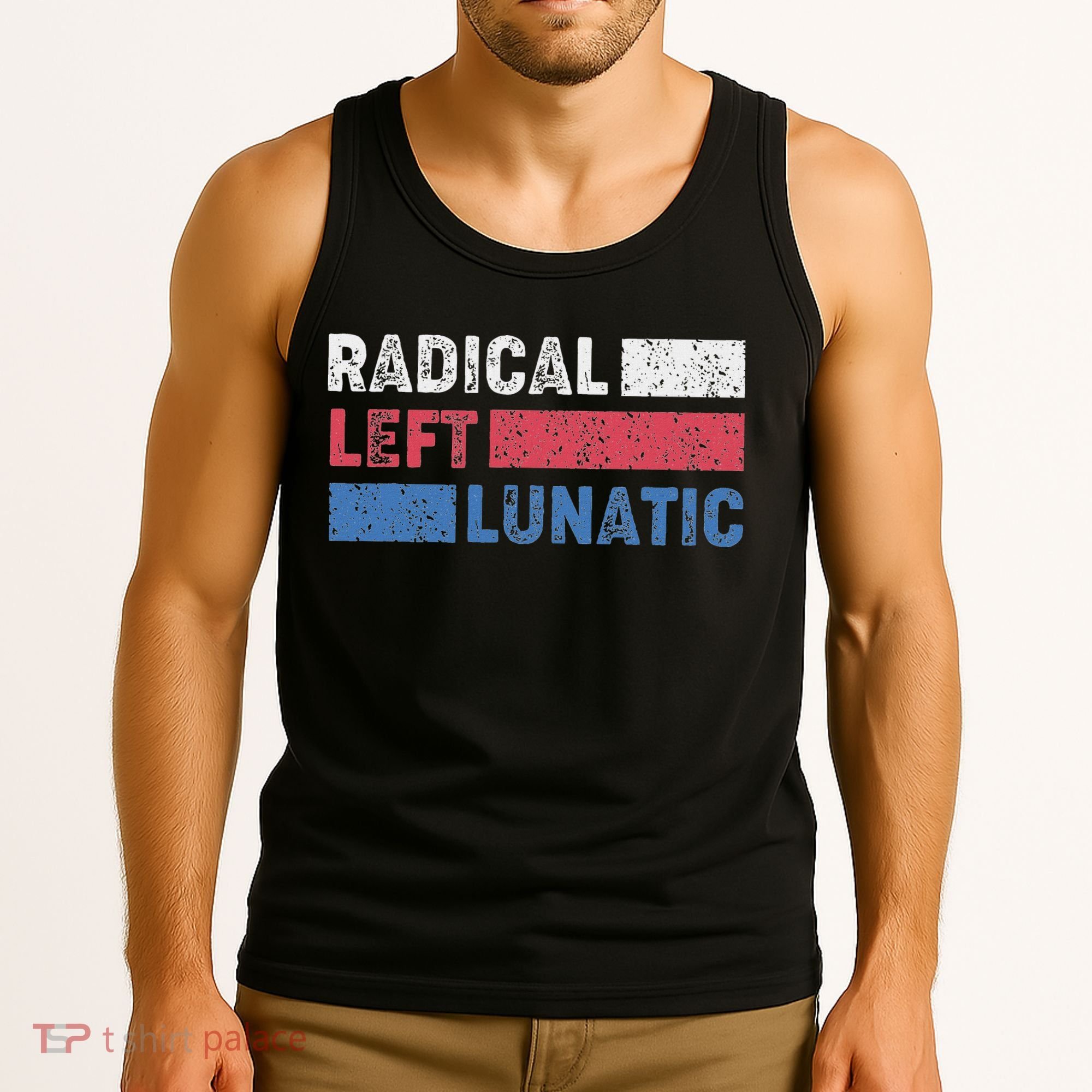 Radical Left Lunatic Anti Trump Funny Democrat Tank Top