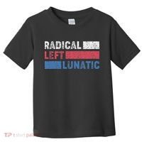 Radical Left Lunatic Anti Trump Funny Democrat Toddler T-Shirt thumb 0