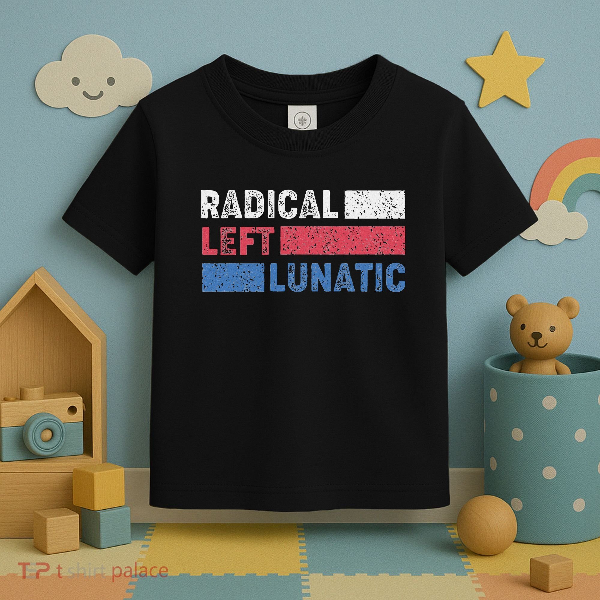 Radical Left Lunatic Anti Trump Funny Democrat Toddler T-Shirt