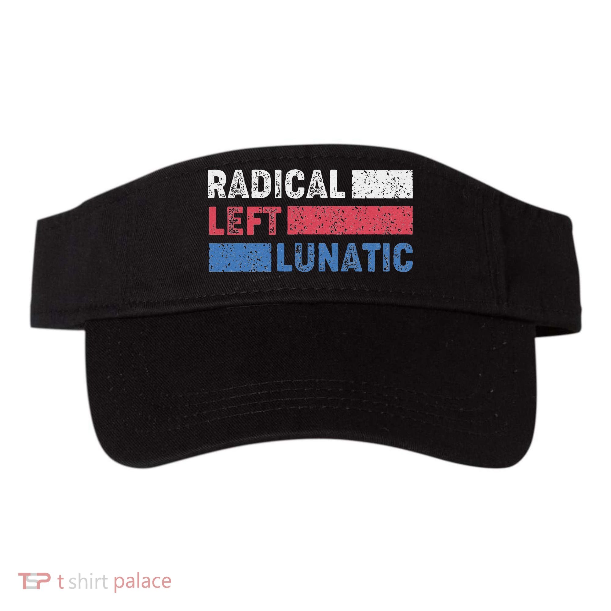 Radical Left Lunatic Anti Trump Funny Democrat Visor