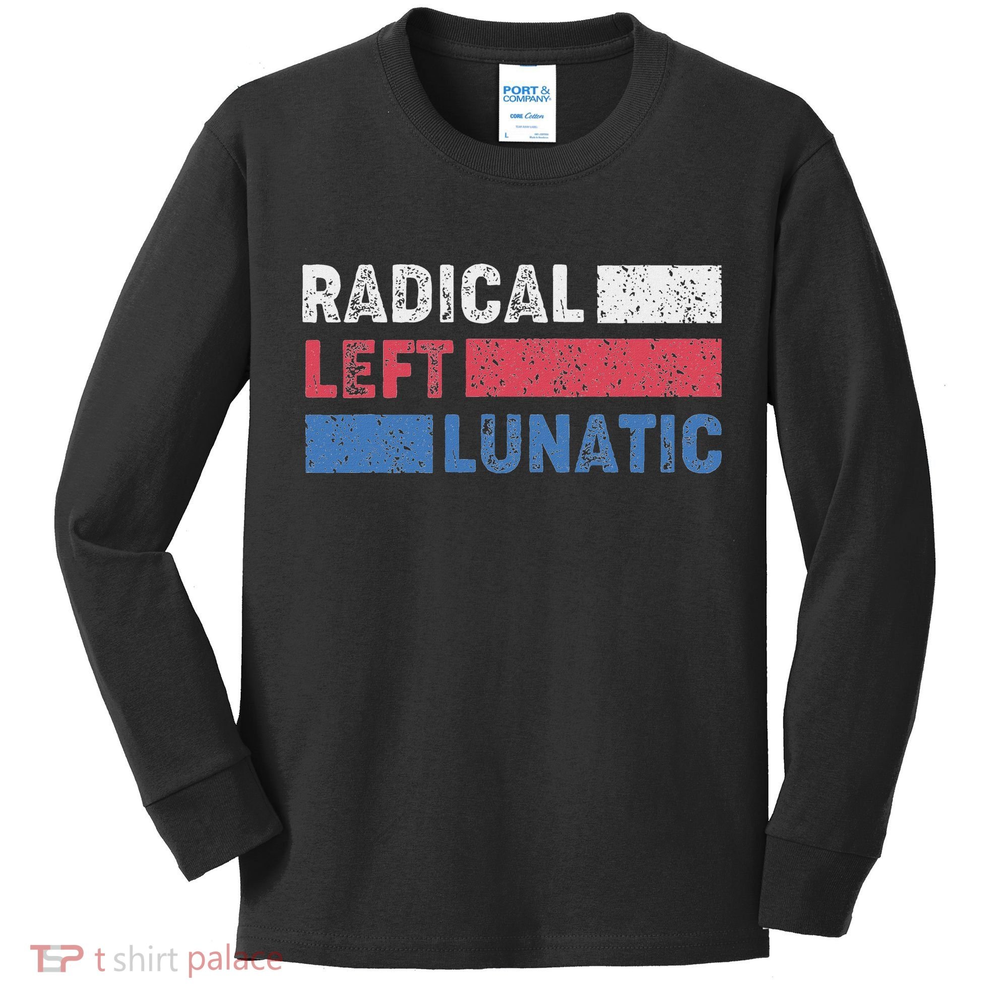 Radical Left Lunatic Anti Trump Funny Democrat Kids Long Sleeve Shirt