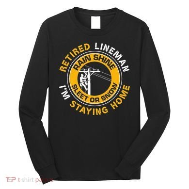 Retired Lineman Lineworker Power Lineman Retirement Long Sleeve Shirt
